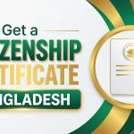 How to Get Citizenship Certificate in Bangladesh – Online Application Guide